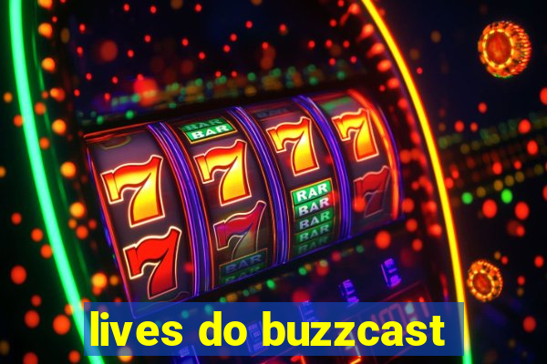 lives do buzzcast